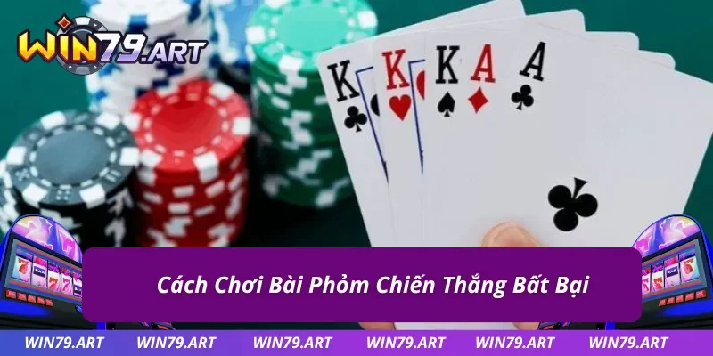 Cách chơi bài Phỏm bất bại tại WIN79