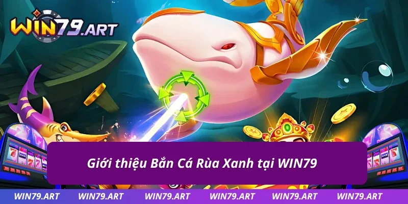 Đôi nét nổi bật về game Bắn Cá Rùa Xanh