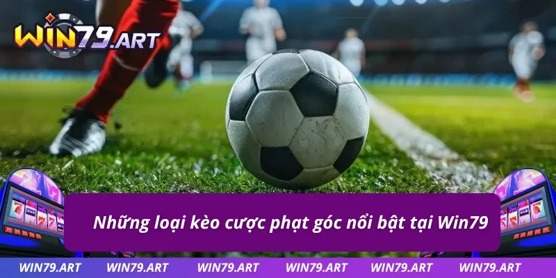 Tổng hợp những kèo phạt góc phổ biến tại Win79
