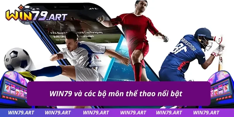 4 bộ môn cá độ thể thao hot nhất WIN79