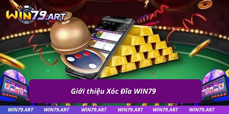 Đôi nét nổi bật về sản phẩm Xóc Đĩa WIN79